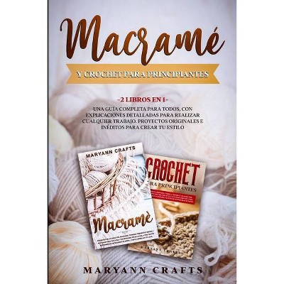 Macramé Y Crochet Para Principiantes - by  Maryann Crafts (Paperback)