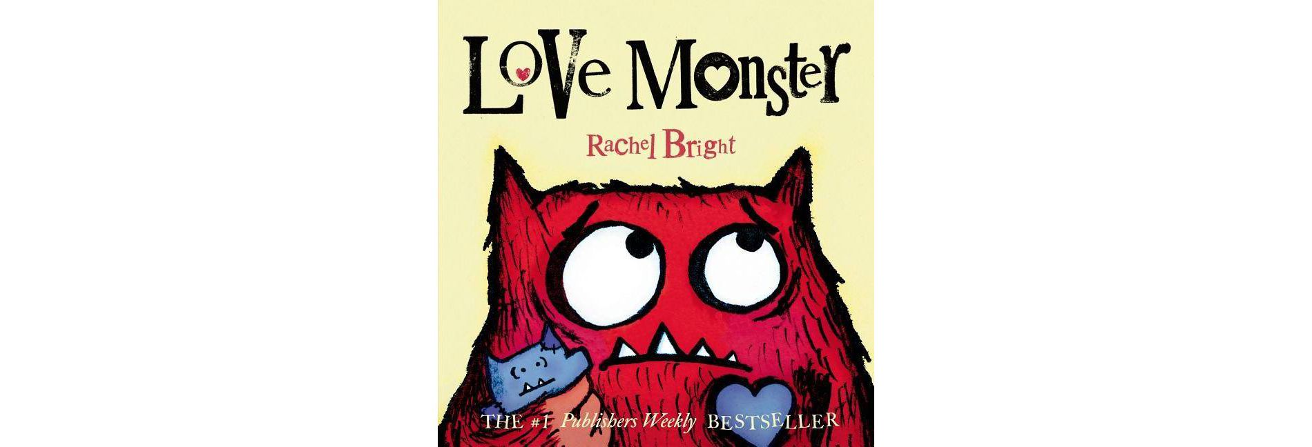 Love Monster 07/14/2015 Juvenile Fiction - by Rachel Bright (Board Book)