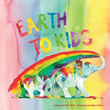 Earth to Kids - by  Peta Kelly (Paperback)