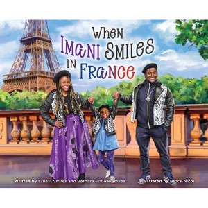 When Imani Smiles in France - (A Smiles Family Adventure) by  Ernest Smiles & Barbara Furlow-Smiles (Hardcover) - 1 of 1