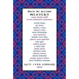 When We Become Weavers - by  Kate Lynn Hibbard (Paperback) - 1 of 1