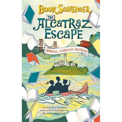 The Alcatraz Escape - (Book Scavenger Series, 3) by  Jennifer Chambliss Bertman (Hardcover)