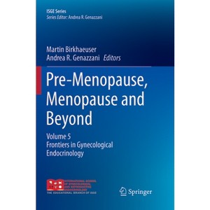 Pre-Menopause, Menopause and Beyond - (Isge) by  Martin Birkhaeuser & Andrea R Genazzani (Paperback) - 1 of 1
