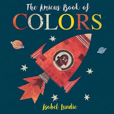 The Amicus Book of Colors - by  Isobel Lundie (Board Book)