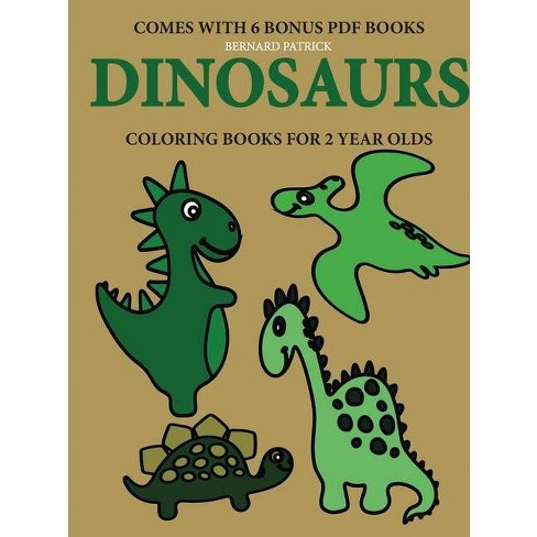 Download Coloring Books For 2 Year Olds Dinosaurs By Bernard Patrick Paperback Target