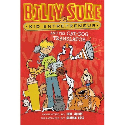 Billy Sure Kid Entrepreneur and the Cat-Dog Translator, 3 - by  Luke Sharpe (Paperback)