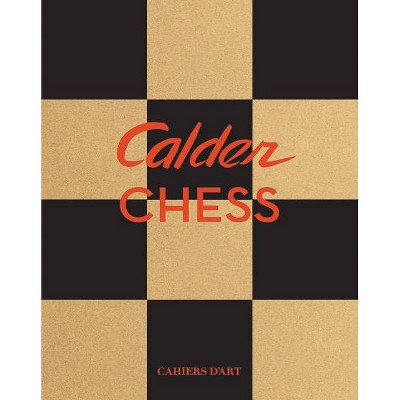 Calder Chess - by  Staffan Ahrenberg & Alexander S C Rower (Hardcover)