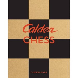 Calder Chess - by  Staffan Ahrenberg & Alexander S C Rower (Hardcover) - 1 of 1