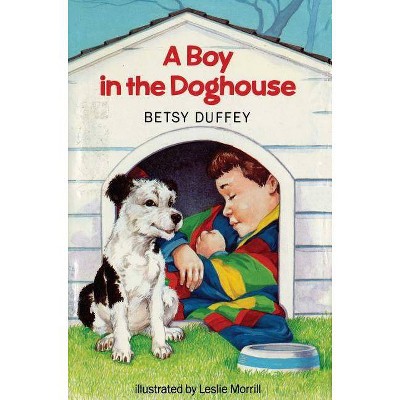 Boy in the Doghouse - by  Betsy Duffey (Paperback)