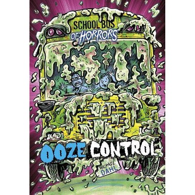 Ooze Control - (School Bus of Horrors) by  Michael Dahl (Paperback)