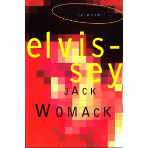 Elvissey - (Jack Womack) by  Jack Womack (Paperback) - 1 of 1