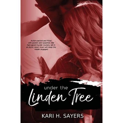 Under the Linden Tree - by  Kari H Sayers (Paperback)