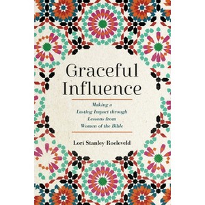 Graceful Influence - by  Lori Stanley Roeleveld (Paperback) - 1 of 1