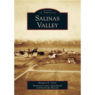 Salinas Valley - (Images of America (Arcadia Publishing)) by  Margaret E Clovis (Paperback)
