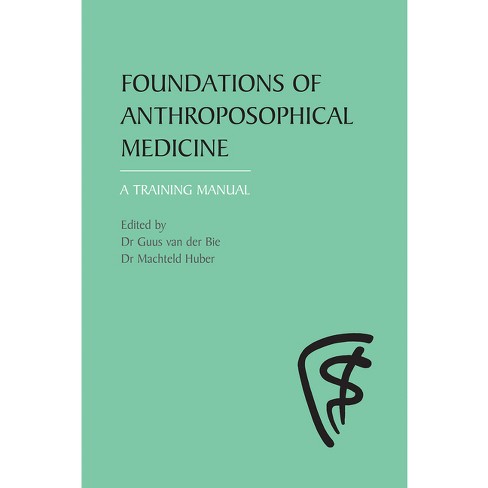 Foundations of Anthroposophical Medicine - by  Guus Van Der Bie & Machteld Huber (Paperback) - image 1 of 1