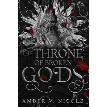 The Throne of Broken Gods - (Gods & Monsters) by Amber V Nicole