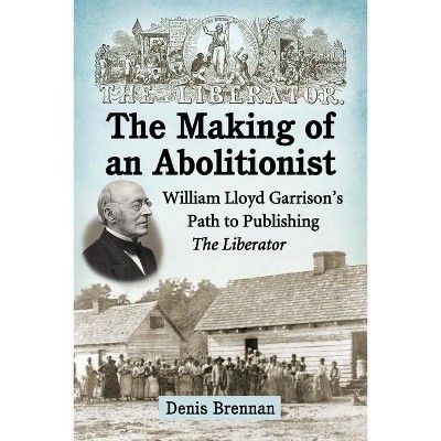 The Making of an Abolitionist - by  Denis Brennan (Paperback)