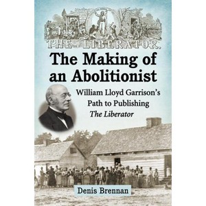 The Making of an Abolitionist - by  Denis Brennan (Paperback) - 1 of 1