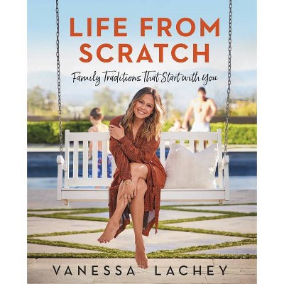 Life from Scratch - by Vanessa Lachey & Dina Gachman (Hardcover)