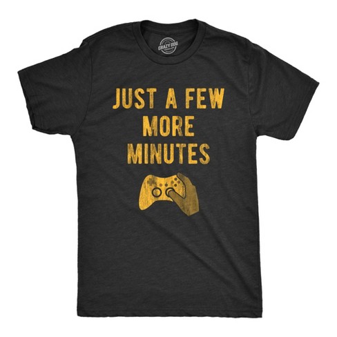 Mens Just A Few More Minutes T Shirt Funny Video Gaming Graphic Tee Gift for Gamer - Crazy Dog Men's T Shirt - image 1 of 4