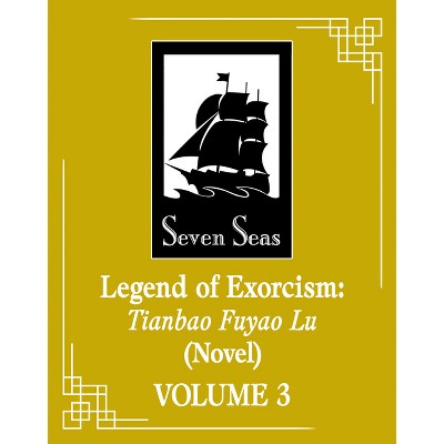 Legend of Exorcism: Tianbao Fuyao Lu (Novel) Vol. 3 - (Legend of Exorcism (Novel)) by  Fei Tian Ye Xiang (Paperback)