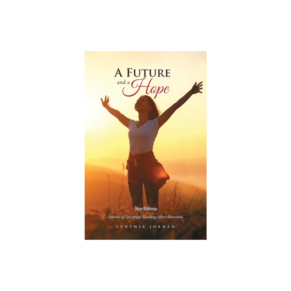 A Future and a Hope - by Cynthia Jordan (Paperback)