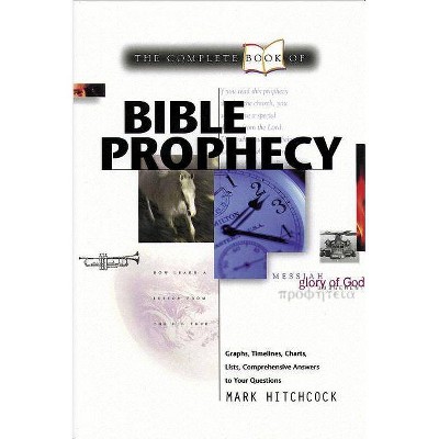  Complete Book of Bible Prophecy - by  Mark Hitchcock (Paperback) 