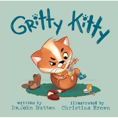 Gritty Kitty - by  John Hutton (Board Book)