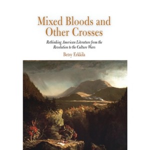 Mixed Bloods and Other Crosses - by  Betsy Erkkila (Hardcover) - 1 of 1