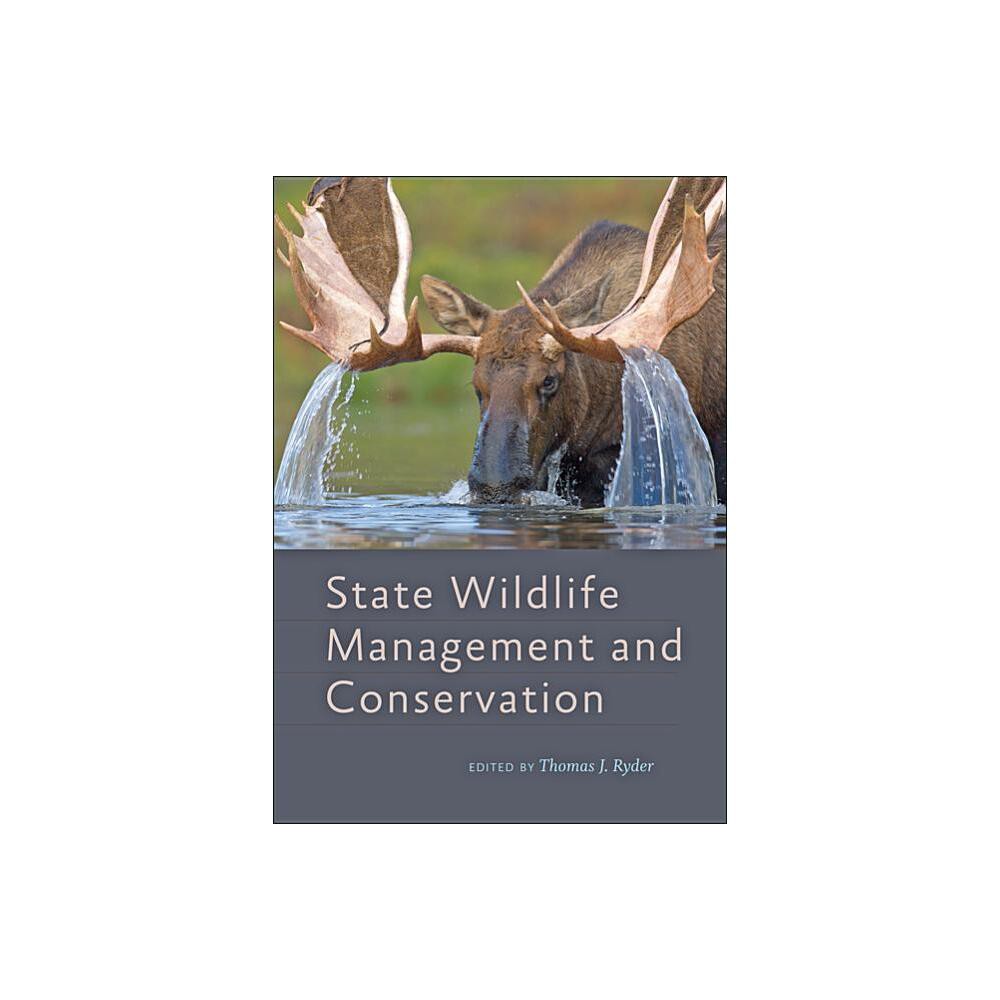 State Wildlife Management and Conservation - by Thomas J Ryder (Hardcover)