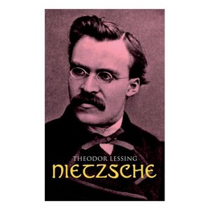 Nietzsche - by  Theodor Lessing (Paperback) - 1 of 1
