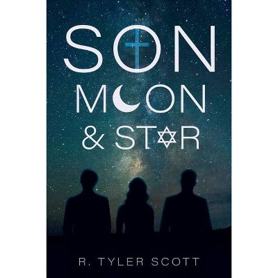 Son, Moon, and Star - by  R Tyler Scott (Paperback)