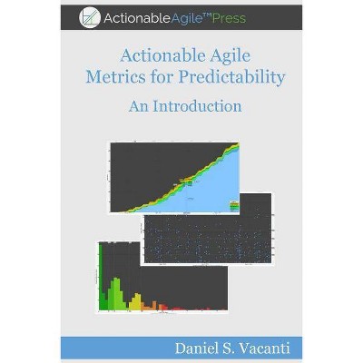 Actionable Agile Metrics for Predictability - by  Daniel S Vacanti (Paperback)