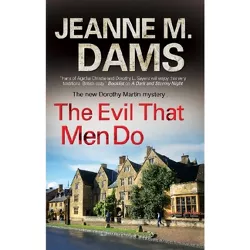The Evil That Men Do - (Dorothy Martin Mystery) by  Jeanne M Dams (Hardcover)