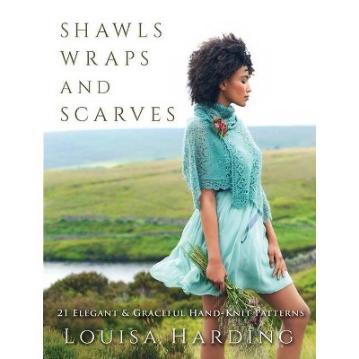 Shawls, Wraps, and Scarves - by  Louisa Harding (Paperback)