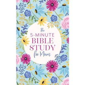The 5-Minute Bible Study for Moms - by  Dena Dyer (Paperback) - 1 of 1