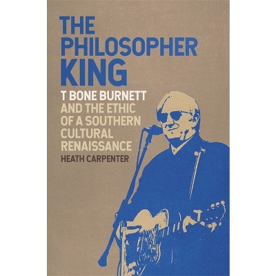 The Philosopher King - (Music of the American South) by  Heath Carpenter (Paperback)
