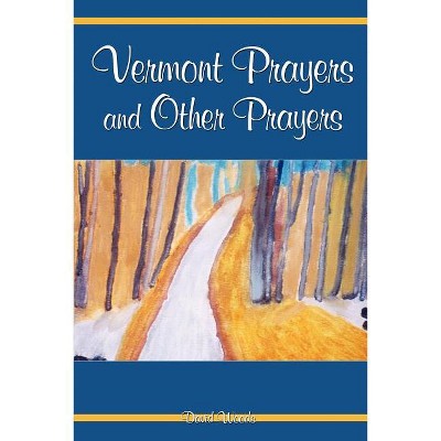 Vermont Prayers and Other Prayers - by  David Woods (Paperback)