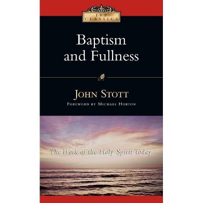 Baptism and Fullness - (IVP Classics) 3rd Edition by  John Stott (Paperback)