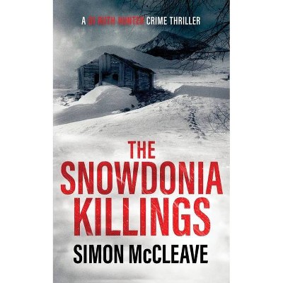 The Snowdonia Killings - (A Di Ruth Hunter Crime Thriller) by  Simon McCleave (Paperback)