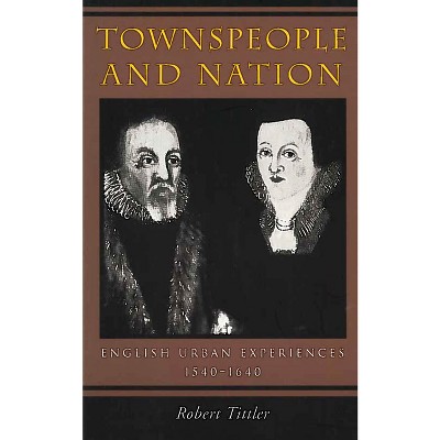 Townspeople and Nation - by  Robert Tittler (Paperback)
