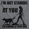 Mens Funny T Shirts Im Not Staring At You Im Staring At Your Dog Sarcastic Graphic Novelty Tee For Men - Crazy Dog Men's T Shirt - 2 of 4