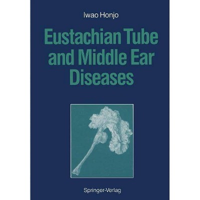 Eustachian Tube and Middle Ear Diseases - by  Iwao Honjo (Paperback)