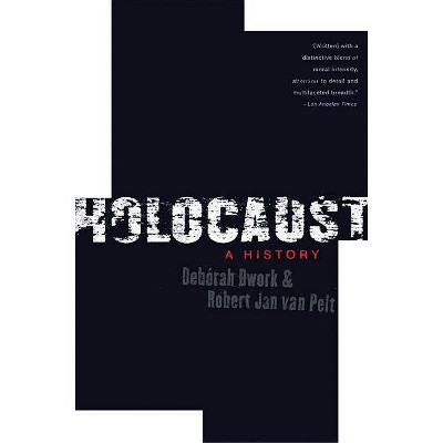 Holocaust - by  Debórah Dwork & Robert Jan Van Pelt (Paperback)