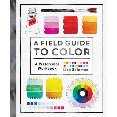 A Field Guide to Color - by  Lisa Solomon (Paperback)