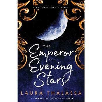 The Emperor of Evening Stars - (The Bargainer) by  Laura Thalassa (Paperback)
