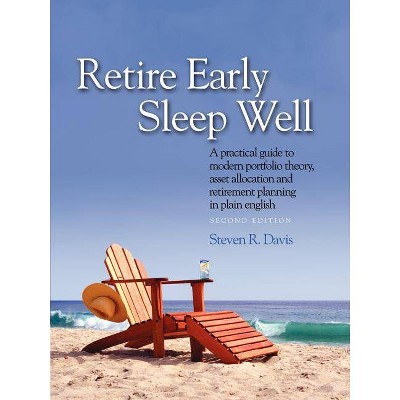 Retire Early Sleep Well - 2nd Edition by  Steven R Davis (Paperback)