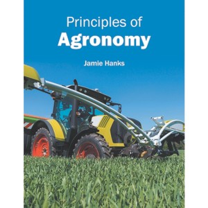 Principles of Agronomy - by  Jamie Hanks (Hardcover) - 1 of 1