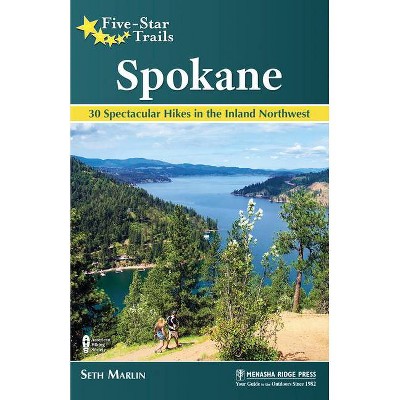 Five-Star Trails: Spokane - by  Seth Marlin (Paperback)