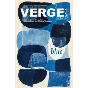 Verge 2025 - (Verge Creative Writing) by  Cassie Kropp & Li Yong & Adara Rose Luis & Jonathan Ricketson (Paperback) - 1 of 1